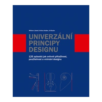 Univerzální principy designu - William Lidwell, Kristina Holden, Jil Butler