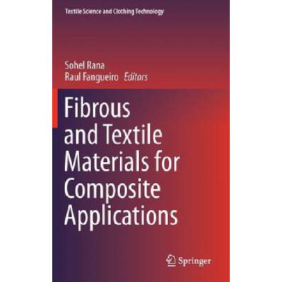 Fibrous and Textile Materials for Composite Applications | Sohel Rana, Raul Fangueiro