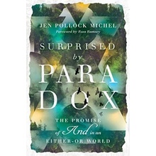 Surprised by Paradox: The Promise of and in an Either-Or World Michel Jen PollockPaperback