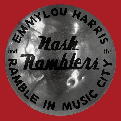 Emmylou Harris and The Nash Ramblers: Ramble In Music City: The Lost Concert LP