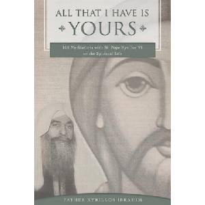 All That I Have Is Yours: 100 Meditations with St. Pope Kyrillos VI on the Spiritual Life | Kyrillos Ibrahim (ISBN: 9781940661186)