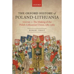 Oxford History of Poland-Lithuania | Robert I. Frost (ISBN: 9780198800200)