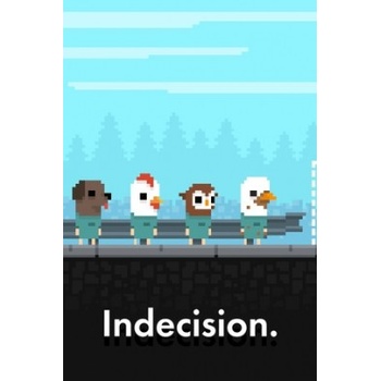 Indecision.