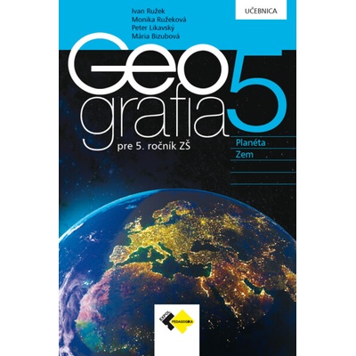 Geografia pre 5. ročník ZŠ - učebnica - Ružek Ivan, Ružeková M., Likavský Peter, Bizubová M.