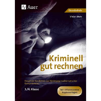 Kriminell gut rechnen, 3.-4. Klasse - Mohr, Vivian