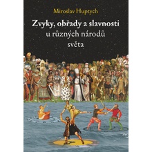 Miroslav Huptych Zvyky, obřady a slavnosti u různých národů světa