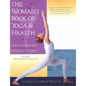 Woman's Book of Yoga and Health | Linda Sparrowe, Patricia Walden (ISBN: 9781570624704)