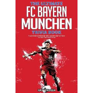 Ultimate FC Bayern Munchen Trivia Book | Ray Walker (2021)