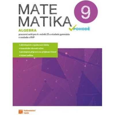 Matematika v pohodě 9 - Algebra - pracovní sešit - Taktik
