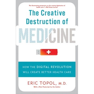 Creative Destruction of Medicine (ISBN: 9780465061839)
