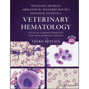 Veterinary Hematology - Atlas of Common Domestic and Non-Domestic Species, Third Edition | William J. Reagan, Armando R. Irizarry Rovira, Dennis B. Denicola (ISBN: 9781119064817)