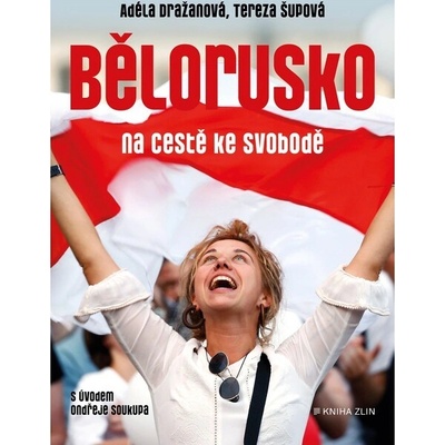 Bělorusko na cestě ke svobodě - Adéla Dražanová, Tereza Šupová