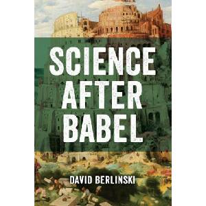 Science After Babel | David Berlinski (2023)