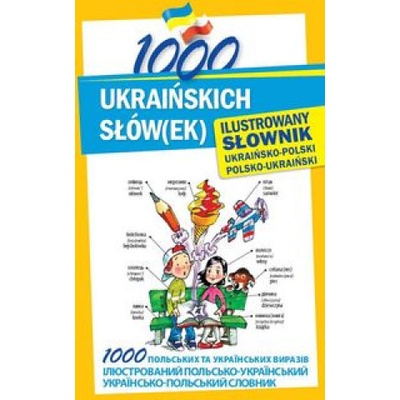 1000 ukrainskich slowek Ilustrowany slownik ukrainsko-polski polsko-ukrainski