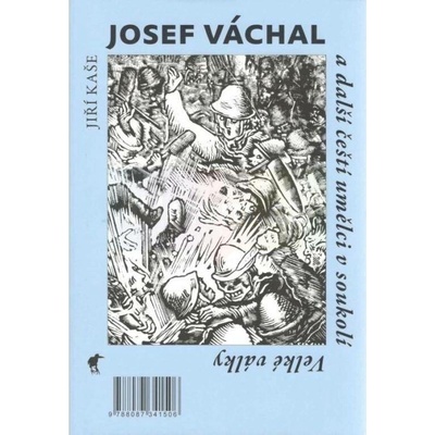 Soča Isonzo 1917 / Josef Váchal a další čeští umělci v soukolí Velké války - Josef Fučík