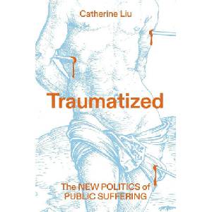 Traumatized | Catherine Liu (ISBN: 9781804296745)