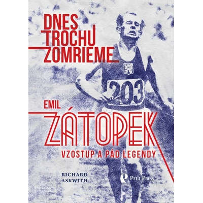 Dnes trochu zomrieme Emil Zátopek: Vzostup a pád legendy