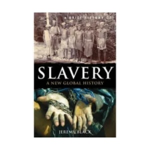 Brief History of Slavery | Jeremy Black (2011)