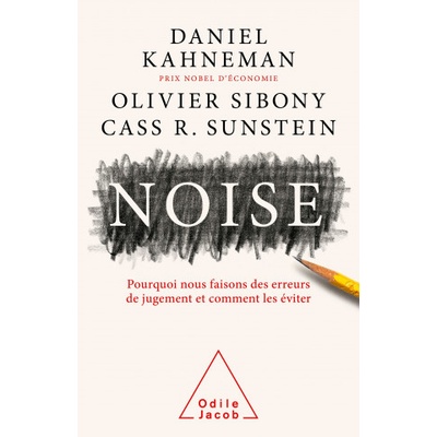 Noise | Daniel KAHNEMAN, Olivier Sibony, Cass. R SUNSTEIN
