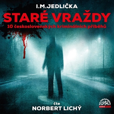 Staré vraždy (10 československých kriminálních příběhů) - Jedlička - čte Lichý Norbert
