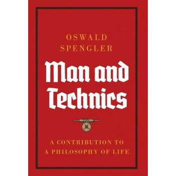 Man and Technics: A Contribution to a Philosophy of Life