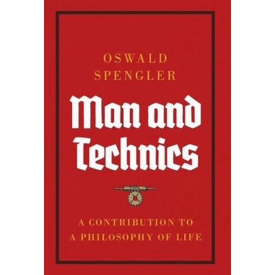 Man and Technics: A Contribution to a Philosophy of Life
