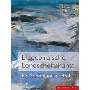 Erzgebirgische Landschaftskunst | Museum Steinkohlenbergbau Sachsen, Staatliche Kunstsammlungen Dresden, Sächsische Landesstelle für Museumswesen (ISBN: 9783731913924)