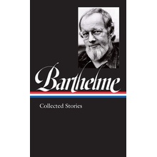 Donald Barthelme: Collected Stories Loa #343 Barthelme Donald