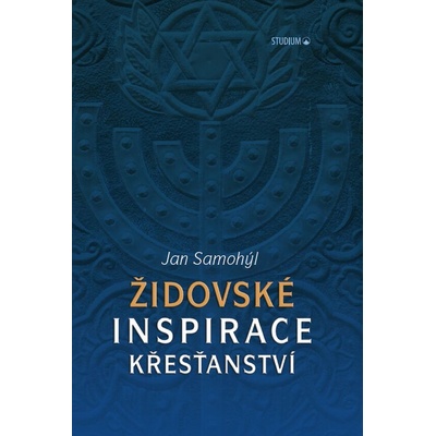 Židovské inspirace křesťanství - Jan Samohýl