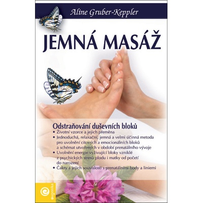 Jemná masáž nohou -- Odstraňování duševních bloků a čakry - Gruber - Keppler Aline