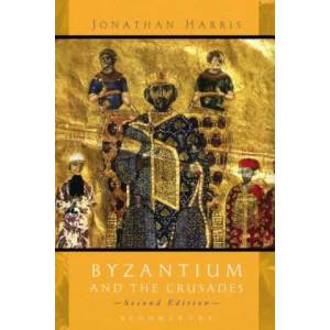 Byzantium and the Crusades | Jonathan Harris (ISBN: 9781780938318)