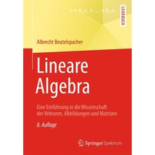 Lineare Algebra - Eine Einfuhrung in die Wissenschaft der Vektoren, Abbildungen und Matrizen Beutelspacher AlbrechtPaperback