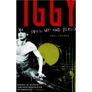Iggy Pop: Open Up and Bleed | Paul Trynka (2004)