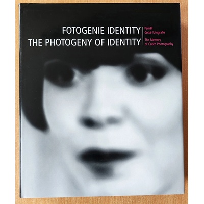 Fotogenie Identity/ The Photogeny of Identity -- Paměť české fotografie/ The Memory of Czech Photography
