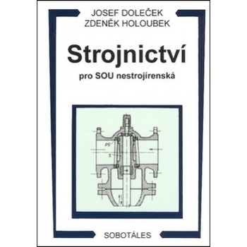 Strojnictví pro SOU nestrojírenská Josef Doleček Zdeněk Holoubek