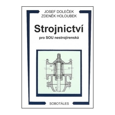 Strojnictví pro SOU nestrojírenská Josef Doleček Zdeněk Holoubek