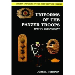 German Uniforms of the 20th Century Vol I: The Panzer Tr 1917-to the Present | Jorg Hormann (ISBN: 9780887402142)