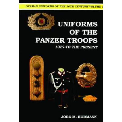 German Uniforms of the 20th Century Vol I: The Panzer Tr 1917-to the Present | Jorg Hormann
