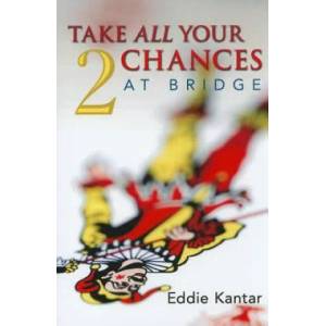 Take All Your Chances at Bridge | Eddie Kantar (2011)