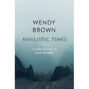 Nihilistic Times | Wendy Brown (2023)