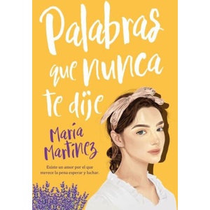 PALABRAS QUE NUNCA TE DIJE | MARTINEZ, MARIA (2024)