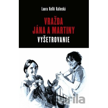 Vražda Jána a Martiny: Vyšetrovanie - Laura Kellö Kalinská