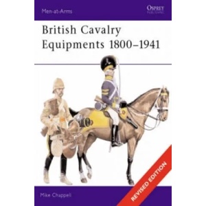 British Cavalry Equipments 1800-1941 | Mike Chappell (2002)