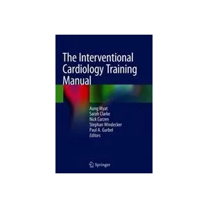 Interventional Cardiology Training Manual | Aung Myat, Sarah Clarke, Nicolas Curzen, Stephan Windecker, Paul A. Gurbel (ISBN: 9783319716336)