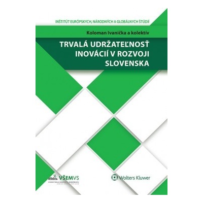 Trvalá udržateľnosť inovácií v rozvoji Slovenska - Koloman Ivanička a kolektív