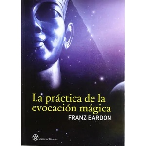 La práctica de la evocación mágica | Franz Bardon, Griselda Mársico (2011)