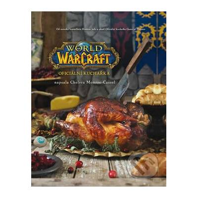 World of Warcraft: Oficiální kuchařka - Chelsea Monroe-Cassel