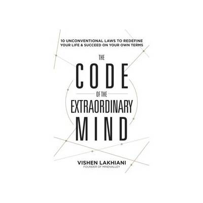 The Code of the Extraordinary Mind - Vishen Lakhiani, Rodale Press Inc.