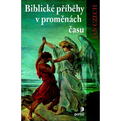 Biblické příběhy v proměnách času - Jan Czech