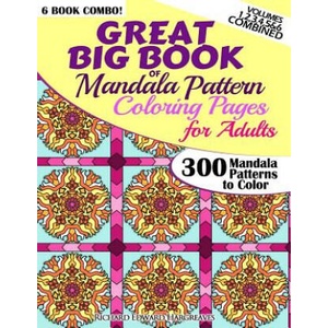 Great Big Book Of Mandala Pattern Coloring Pages For Adults - 300 Mandalas Patterns to Color - Vol. 1, 2, 3, 4, 5 & 6 Combined: 6 Books Combo of Mandala P (ISBN: 9781502557605)